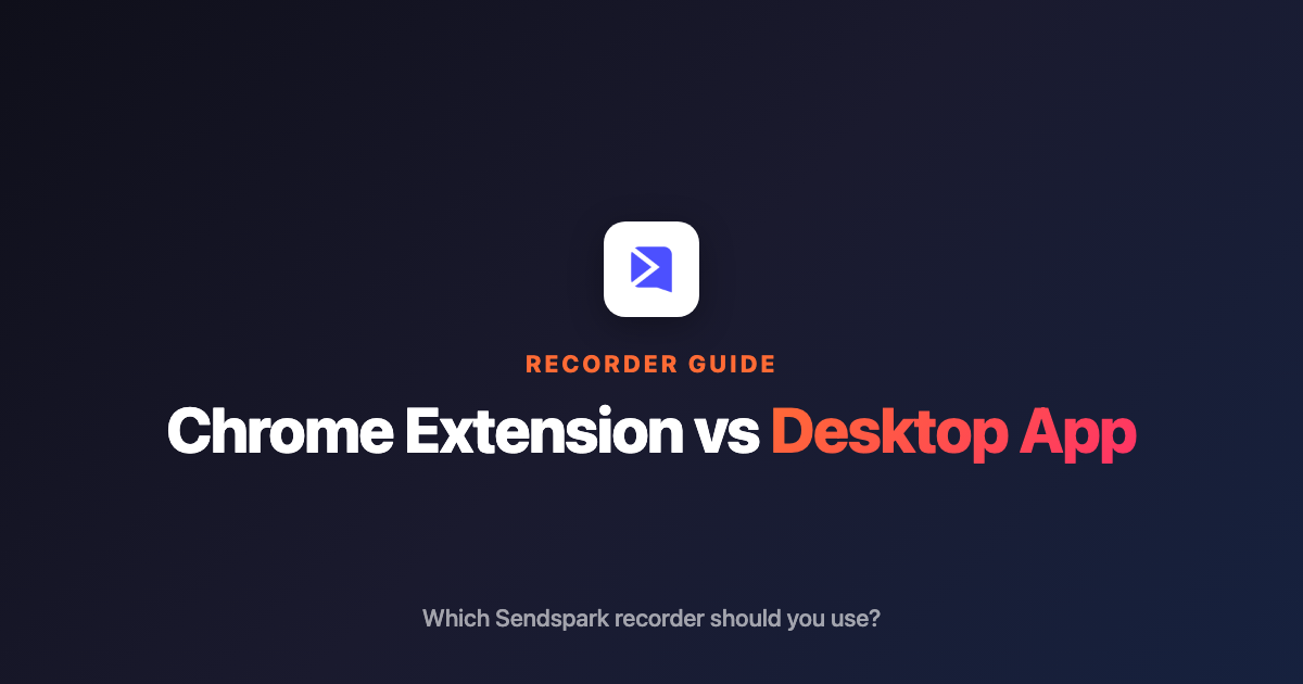 Sendspark Chrome extension vs desktop app recorder comparison